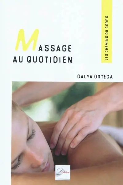 Massage au quotidien : bien-être et harmonie, les gestes simples