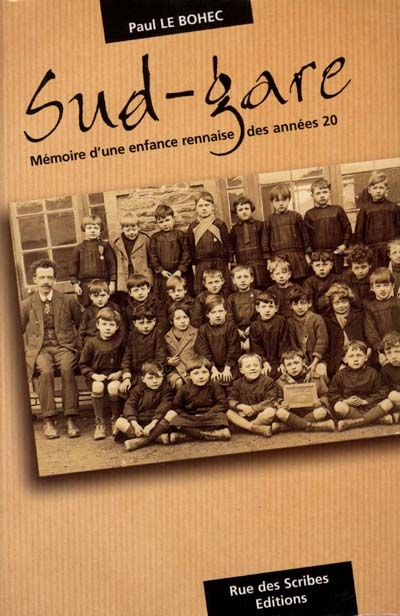 Sud-Gare : mémoire d'une enfance rennaise des années 20