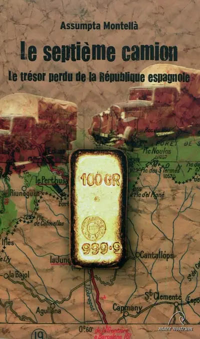Le septième camion : le trésor perdu de la République espagnole