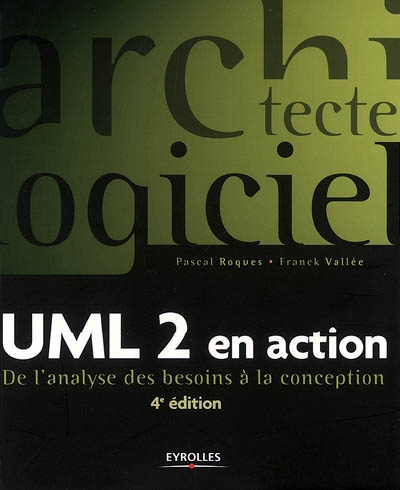 UML 2 en action : de l'analyse des besoins à la conception