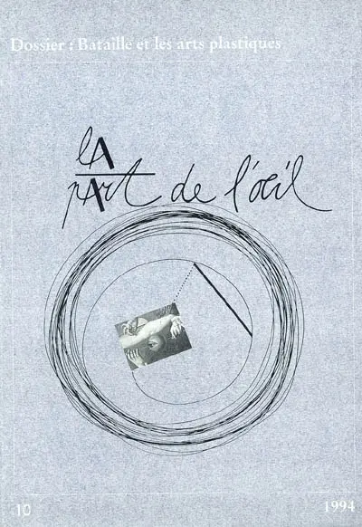 Part de l'oeil (La), n° 10. Bataille et les arts plastiques
