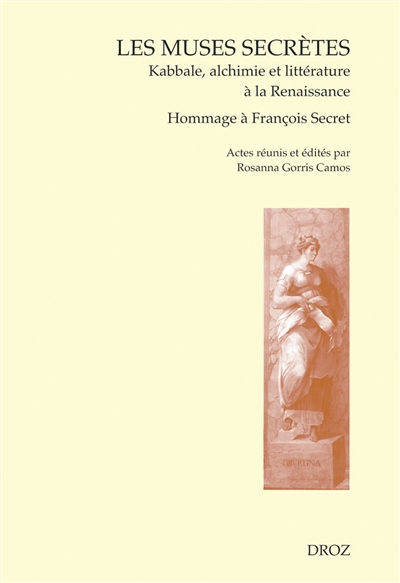 Les muses secrètes : kabbale, alchimie et littérature à la Renaissance : hommage à François Secret, Vérone, 18 octobre 2005
