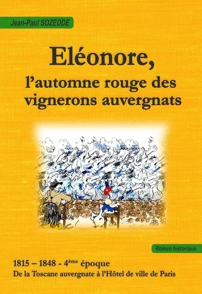 Eléonore, l'automne rouge des vignerons auvergnats : 1815-1848, 4e époque : de la Toscane auvergnate à l'hôtel de ville de Paris