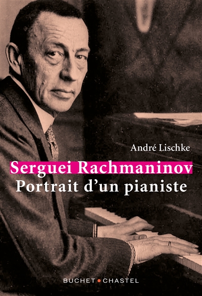 Sergueï Rachmaninov : portrait d'un pianiste