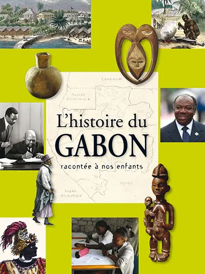 L'histoire du Gabon racontée à nos enfants : de la préhistoire à nos jours