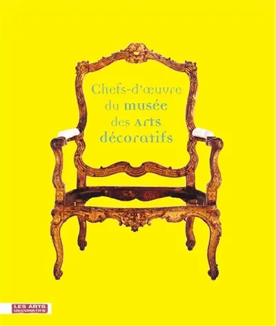 Chefs d'oeuvre du Musée des arts décoratifs