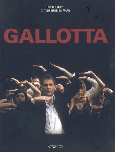 Gallotta : souvenirs obliques d'un chorégraphe