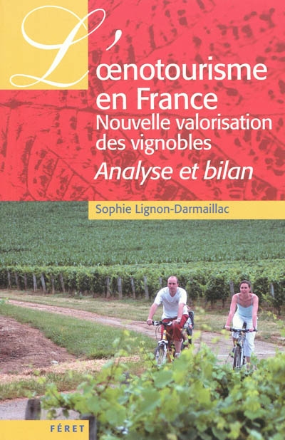 L'oenotourisme en France, nouvelle valorisation des vignobles : analyse et bilan