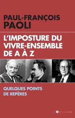 L'imposture du vivre-ensemble de A à Z : quelques points de repères