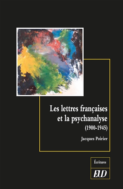 Les lettres françaises et la psychanalyse : 1900-1945