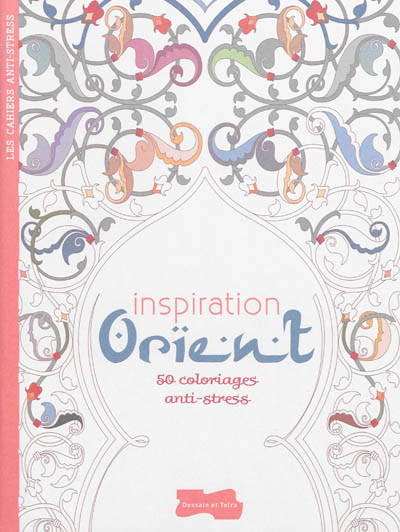 Inspiration Orient : 50 coloriages anti-stress