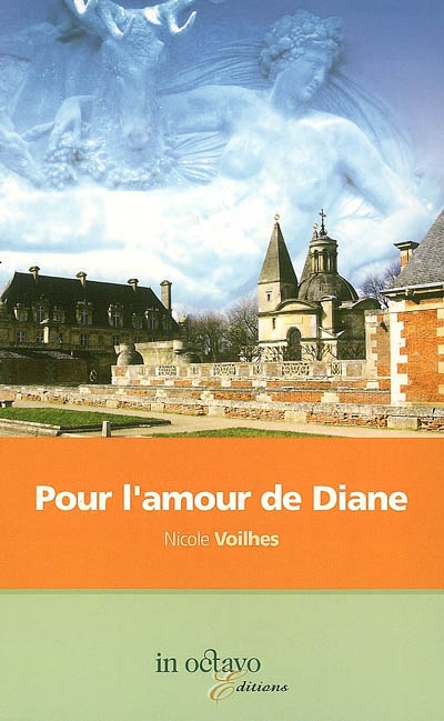Pour l'amour de Diane : histoire de Henri II, roi de France : biographie romancée