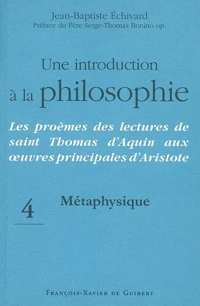 Une introduction à la philosophie : les proèmes des lectures de saint Thomas d'Aquin aux oeuvres principales d'Aristote. Vol. 4. Métaphysique