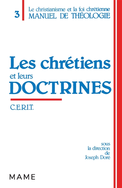 Manuel de théologie : le christianisme et la foi chrétienne. Vol. 3. Les Chrétiens et leurs doctrines