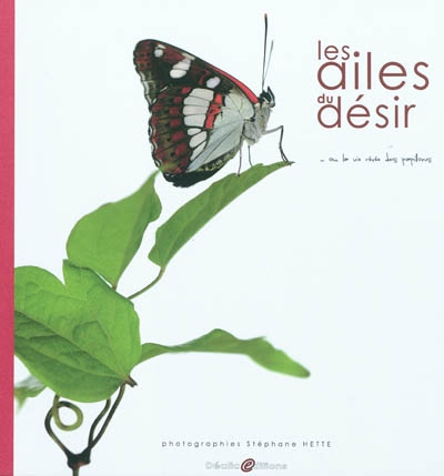 Les ailes du désir... ou La vie rêvée des papillons. The wings of desire... or Butterflies dream life