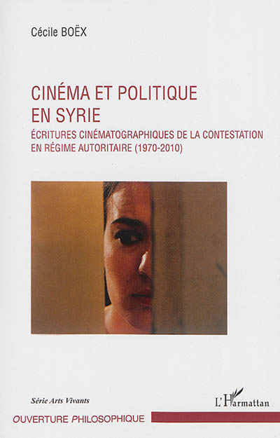 Cinéma et politique en Syrie : écritures cinématographiques de la contestation (1970-2010)