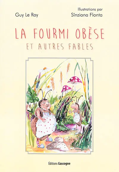 La fourmi obèse : et autres fables