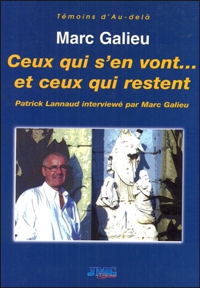 Ceux qui s'en vont... et ceux qui restent : le médium Patrick Lannaud répond aux questions de Marc Galieu