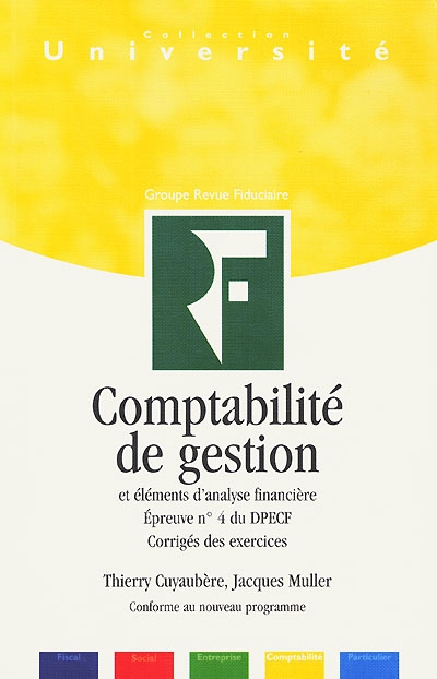 Comptabilité de gestion et éléments d'analyse financière : épreuve n° 4 du DPECF, corrigés des exercices