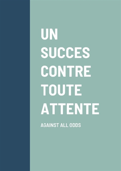 UN SUCCES CONTRE TOUTE...