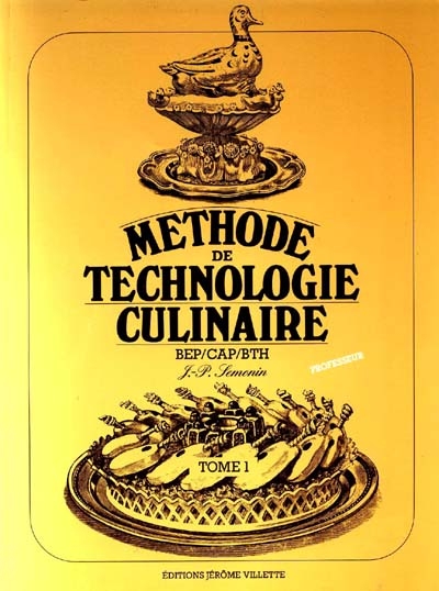 Méthode de technologie culinaire BEP, CAP, BTH. Vol. 1. Version destinée au professeur