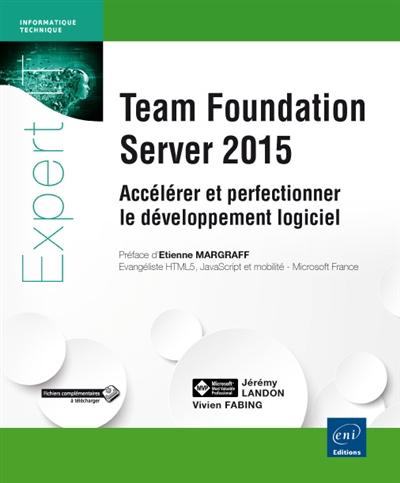 Team Foundation Server 2015 : accélérer et perfectionner le développement logiciel