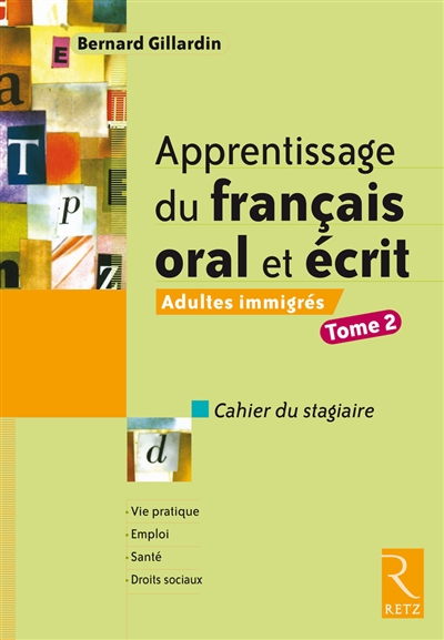 Apprentissage du français oral et écrit : adultes immigrés, cahier du stagiaire. Vol. 2