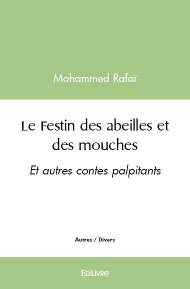Le festin des abeilles et des mouches : Et autres contes palpitants