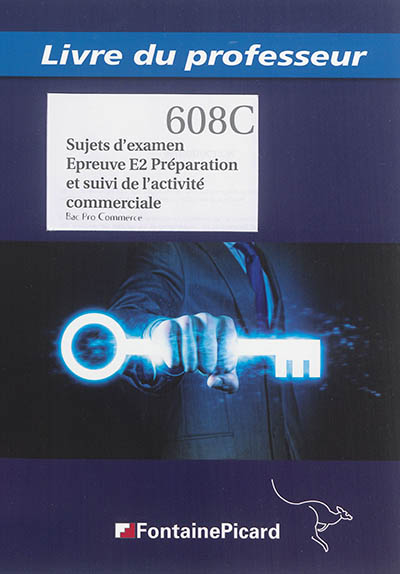 Epreuve E2 préparation et suivi de l'activité commerciale, bac pro commerce : sujets d'examen : livre du professeur