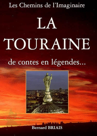 La Touraine : de contes en légendes...