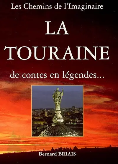 La Touraine : de contes en légendes...