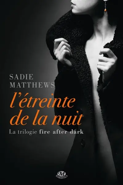 La trilogie Fire After Dark. Vol. 1. L'étreinte de la nuit
