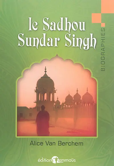 Le Sadhou Sundar Singh : un témoin du Christ