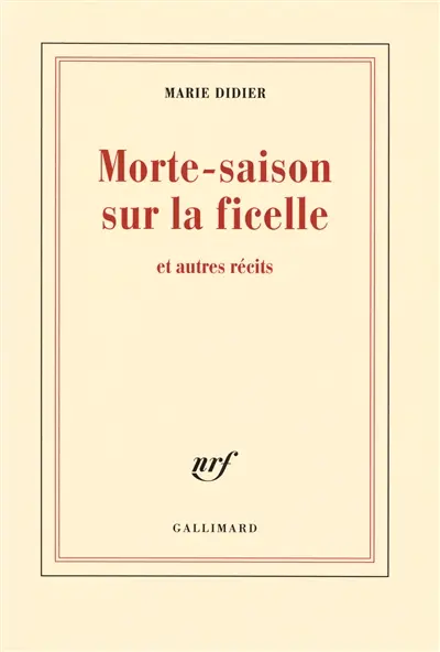 Morte-saison sur la ficelle : et autres récits