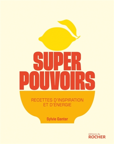 Superpouvoirs : recettes d'inspiration et d'énergie
