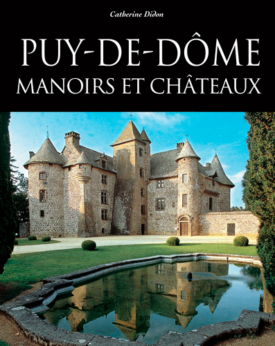 Puy-de-Dôme : manoirs et châteaux