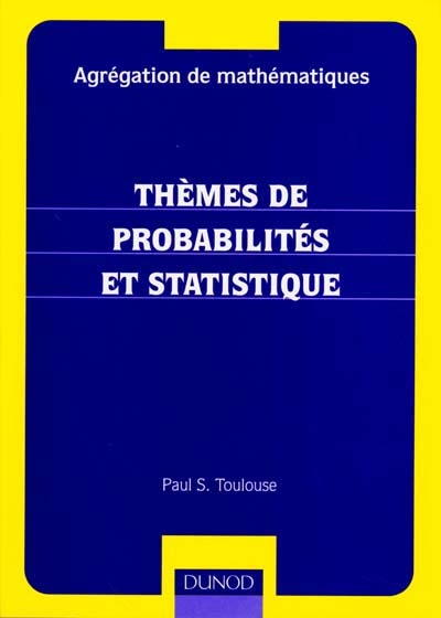 Thèmes de probabilités et statistique : agrégation de mathématiques