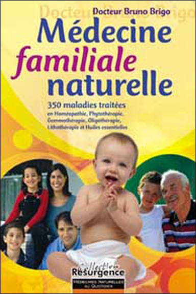Médecine familiale naturelle : natura medicatrix : 350 symptômes cliniques en homéopathie, phytothérapie, gemmothérapie, oligothérapie, lithothérapie, huiles essentielles