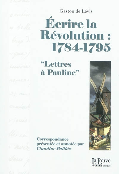 Ecrire la Révolution, 1784-1795 : lettres à Pauline