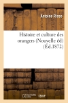 Histoire et culture des orangers (Nouvelle éd) (Ed.1872)