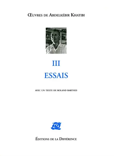 Oeuvres de Abdelkebir Khatibi. Vol. 3. Essais