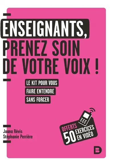 Enseignants, prenez soin de votre voix ! : le kit pour vous faire entendre sans forcer