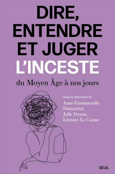 dire, entendre et juger l'inceste : du moyen age à nos jours