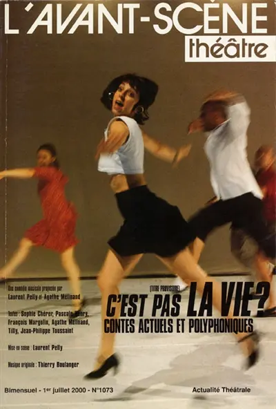 Avant-scène théâtre (L'), n° 1073. C'est pas la vie ? : contes actuels et polyphoniques