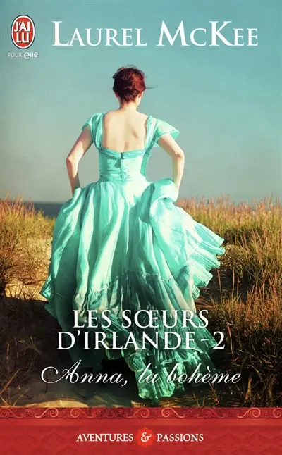 Les soeurs d'Irlande. Vol. 2. Anna, la bohème