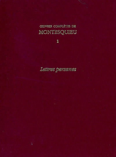 Oeuvres complètes de Montesquieu. Vol. 1. Lettres persanes