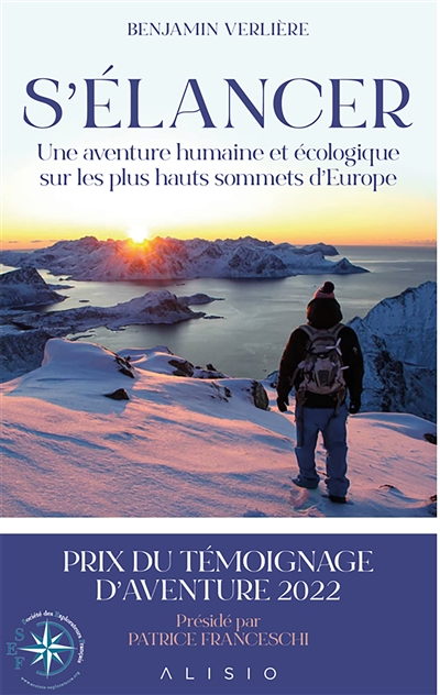S'élancer : une aventure humaine et écologique sur les plus hauts sommets d'Europe - Benjamin Verlière