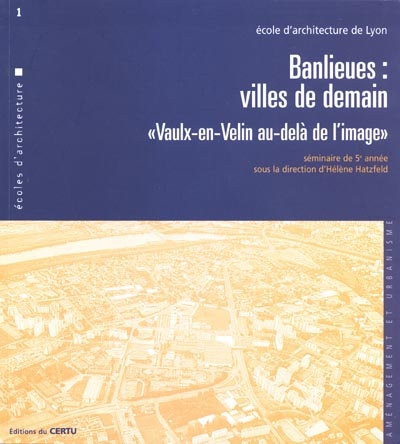 Banlieues, villes de demain : Vaulx-en-Velin au-delà de l'image : séminaire de 5e année, mars-mai 1998