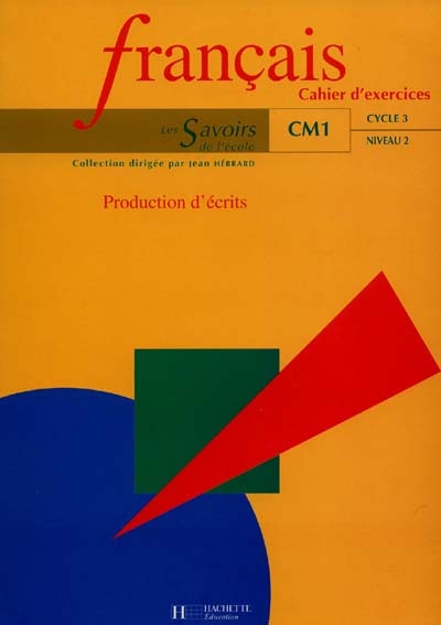 Français, CM1 cycle 3 niveau 1 : production d'écrits : cahiers d'exercices