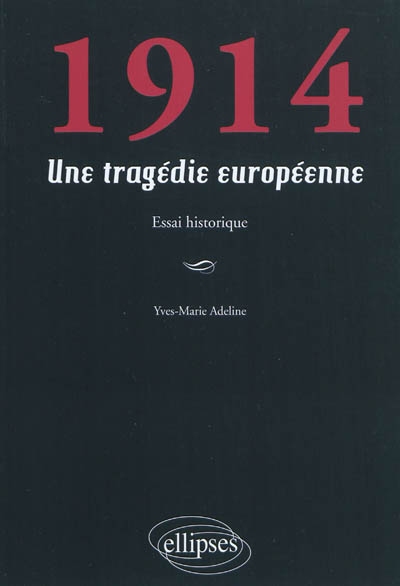 1914 : une tragédie européenne : essai historique
